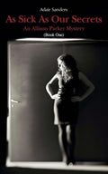 As Sick As Our Secrets: An Allison Parker Mystery (An Allison Parker Mystery Series) cover image