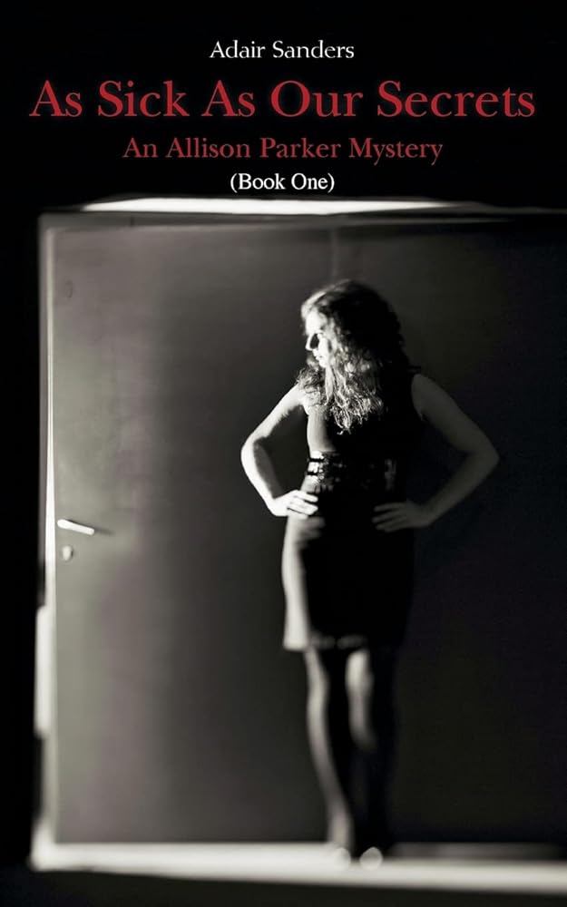 As Sick As Our Secrets: An Allison Parker Mystery (An Allison Parker Mystery Series) cover image