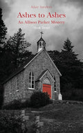 Ashes to Ashes: An Allison Parker Mystery (An Allison Parker Mystery Series) cover image