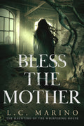 Bless the Mother (The Haunting of the Whispering House Book 2) image 0