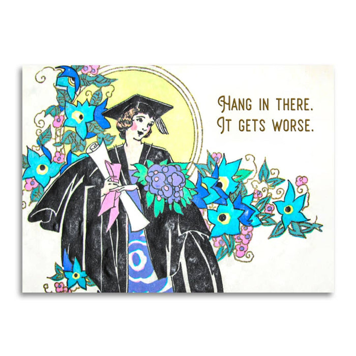 Funny Graduation Card - Hang in There, It Gets Worse