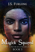 Magick Squared (The Unimaginables) Book 3