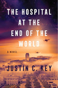 The Hospital at the End of the World: A Novel cover image