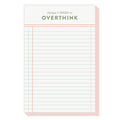 Things I Need To Overthink 4x6 Notepad