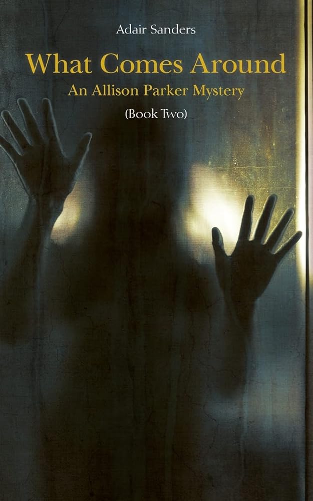 What Comes Around: An Allison Parker Mystery (An Allison Parker Mystery Series) cover image